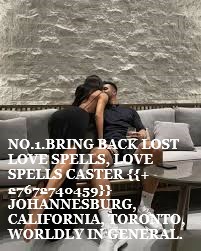 BRING BACK LOST LOVE SPELLS, LOVE SPELLS CASTER.